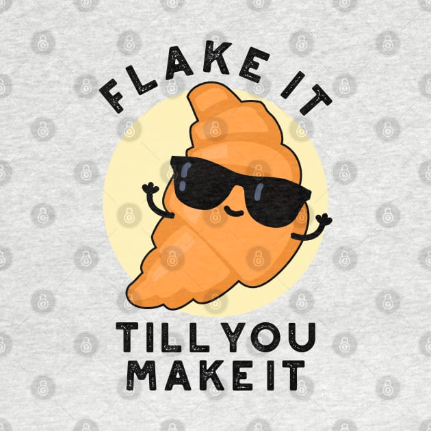 Flake It Till You Make It Cute Pastry Pun by punnybone